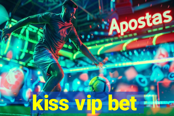 kiss vip bet